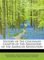 History of The Cincinnati Chapter of The Daughters of the American Revolution,1116163624,9781116163629