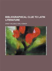 Bibliographical Clue to Latin Literature,1151738115,9781151738110