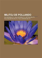 Militoj de Pollando Dua mondmilito, Unua mondmilito, Septaga milito, Pola-bolŝevika milito, Pola-ukraina milito,1232974617,9781232974611
