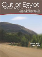 Out of Egypt (and into Focus) A Year of Self-Discovery for People of African Descent,1424191068,9781424191062