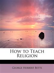 How to Teach Religion,1437513255,9781437513257