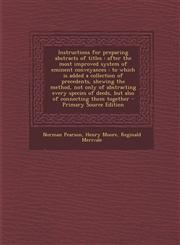 Instructions for Preparing Abstracts of Titles After the Most Improved System of Eminent Conveyances: To Which Is Added a Collection of Precedents, S,1293586293,9781293586297