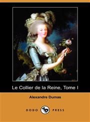 Le Collier de La Reine, Tome I (Dodo Press),1409921476,9781409921479