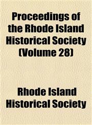 Proceedings of the Rhode Island Historical Society (Volume 28),1153106426,9781153106429