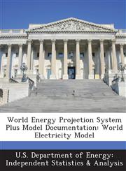 World Energy Projection System Plus Model Documentation World Electricity Model,1288552122,9781288552122
