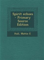 Spirit Echoes - Primary Source Edition,128766492X,9781287664925