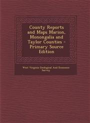 County Reports and Maps Marion, Monongalia and Taylor Counties - Primary Source Edition,1295769425,9781295769421