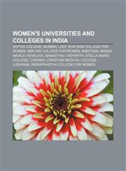 Women's universities and colleges in India Sophia College, Mumbai, Lady Shri Ram College for Women, BBK DAV College for Women, Amritsar,1155594665,9781155594668