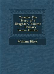 Yolande The Story of a Daughter, Volume 1 - Primary Source Edition,1287524826,9781287524823