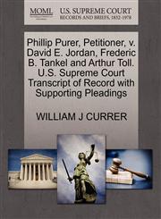 Phillip Purer, Petitioner, v. David E. Jordan, Frederic B. Tankel and Arthur Toll. U.S. Supreme Court Transcript of Record with Supporting Pleadings,1270670670,9781270670674