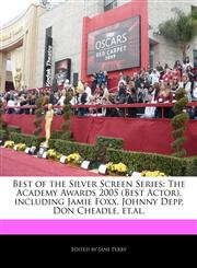 Best of the Silver Screen Series The Academy Awards 2005 (Best Actor), including Jamie Foxx, Johnny Depp, Don Cheadle, et.al.,1170064205,9781170064207
