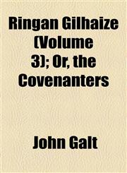 Ringan Gilhaize (Volume 3); Or, the Covenanters,1154835537,9781154835533