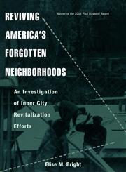 Reviving America's Forgotten Neighborhoods An Investigation of Inner City Revitalization Efforts,0415945275,9780415945271