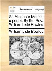 St. Michael's Mount, a poem. By the Rev. William Lisle Bowles.,1140793918,9781140793915