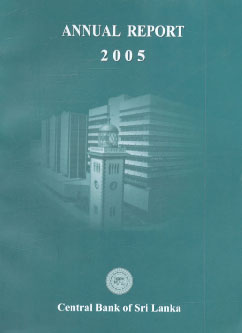 Central Bank of Sri Lanka Annual Report, 2005 Of the Monetary Board to the Hon. Minister of Finance,9555751234,9789555751230