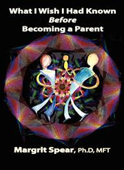 What I Wish I Had Known Before Becoming a Parent Revealing Hidden, Life-Changing Dynamics for Happier and Healthier Parenting,1601452802,9781601452801