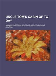 Uncle Tom's Cabin of To-Day,115032158X,9781150321580