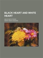 Black heart and white heart; and other stories,1150544120,9781150544125