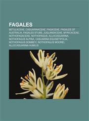 Fagales Betulaceae, Casuarinaceae, Fagaceae, Fagales of Australia, Fagales stubs, Juglandaceae, Myricaceae, Nothofagaceae, Nothofagus,1157829597,9781157829591
