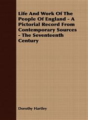 Life And Work Of The People Of England - A Pictorial Record From Contemporary Sources - The Seventeenth Century,1406730483,9781406730487