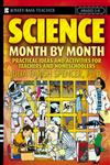 Science Month-By-Month, Grades 3-8 Practical Ideas and Activities for Teachers and Homeschoolers,0471729019,9780471729013