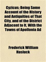 Cyzicus; Being Some Account of the History and Antiquities of That City, and of the District Adjacent to It, With the Towns of Apollonia Ad,1152016814,9781152016811