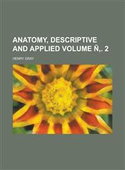 Anatomy, descriptive and applied Volume Ñ‚. 2,1236570421,9781236570420