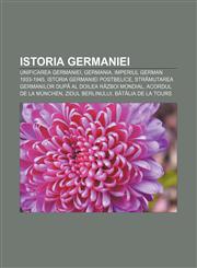 Istoria Germaniei Unificarea Germaniei, Germania, Imperiul German 1933-1945, Istoria Germaniei postbelice,1232197246,9781232197249
