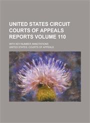 United States Circuit Courts of Appeals Reports; With Key-number Annotations Volume 110,1236907833,9781236907837