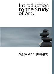 Introduction to the Study of Art.,111761560X,9781117615608