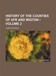 History of the Counties of Ayr and Wigton (Volume 2),115425609X,9781154256093