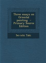 Three Essays on Oriental Painting - Primary Source Edition,1293515213,9781293515211