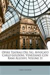 Opere Teatrali Del Sig. Avvocato Carlo Goldoni, Veneziano Con Rami Allusivi, Volume 31,1149229756,9781149229750