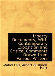 Liberty Documents, with Contemporary Exposition and Critical Comments Drawn from Various Writers,1116972506,9781116972504