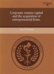 Corporate venture capital and the acquisition of entrepreneurial firms.,1244619647,9781244619647
