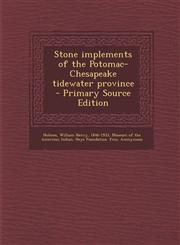 Stone Implements of the Potomac-Chesapeake Tidewater Province - Primary Source Edition,1294671464,9781294671466