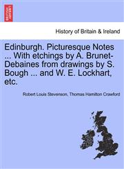 Edinburgh. Picturesque Notes ... With etchings by A. Brunet-Debaines from drawings by S. Bough ... and W. E. Lockhart, etc.,1241045607,9781241045609