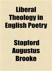 Liberal Theology in English Poetry,1154565904,9781154565904