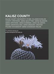 Kalisz County Kalisz County geography stubs, Villages in Kalisz County, Opatówek, Gmina Szczytniki, Gmina Blizanów, Gmina Opatówek,1157176771,9781157176770