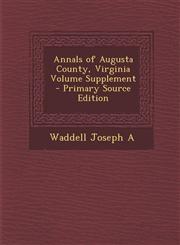 Annals of Augusta County, Virginia Volume Supplement - Primary Source Edition,1295830183,9781295830183