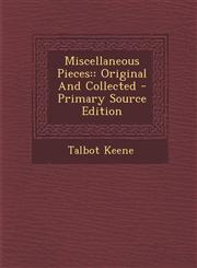 Miscellaneous Pieces Original and Collected - Primary Source Edition,1294509748,9781294509745