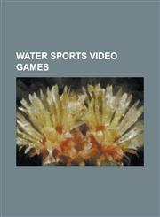 Water Sports Video Games California Games, California Games 2, Eliminator Boat Duel, H2overdrive, Hydro Thunder, Hydro Thunder Hurricane, Jet M,1230819002,9781230819006