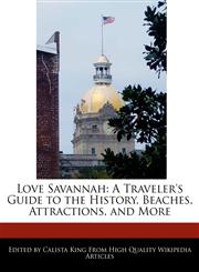 Love Savannah A Traveler's Guide to the History, Beaches, Attractions, and More,1241125287,9781241125288