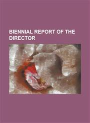 Biennial Report of the Director,1236986393,9781236986399