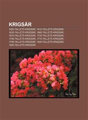 Krigsår 1600-tallets krigsår, 1610-tallets krigsår, 1630-tallets krigsår, 1660-tallets krigsår, 1670-tallets krigsår, 1720-tallets krigsår,1232813508,9781232813507