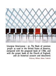Liturgiae Americanae or, The Book of common prayer as used in the United States of America, compar,111320625X,9781113206251