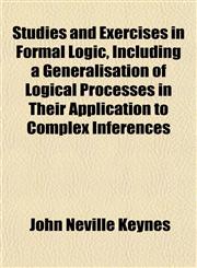 Studies and Exercises in Formal Logic, Including a Generalisation of Logical Processes in Their Application to Complex Inferences,1151830089,9781151830081