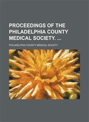 Proceedings of the Philadelphia County Medical Society.,1130069028,9781130069020