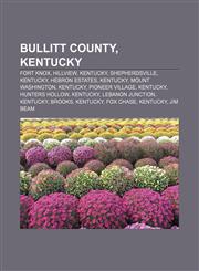 Bullitt County, Kentucky Fort Knox, Hillview, Kentucky, Shepherdsville, Kentucky, Hebron Estates, Kentucky, Mount Washington, Kentucky,1156071992,9781156071991