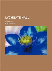 Lychgate Hall; a romance,1150151226,9781150151224